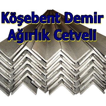 KÖŞEBENT DEMİR AĞIRLIK TABLOSU